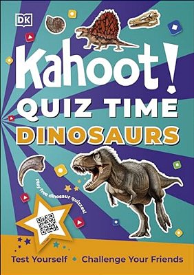 Kahoot! Quiz Time Dinosaurs: 250 Trivia Questions (With Qr Codes Inside For 150 Interactive Bonus Questions) - Educational Kids Quiz Book-..