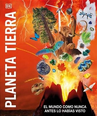 Planeta Tierra (Knowledge Encyclopedia Planet Earth!): El Mundo Como Nunca Antes Lo Habias Visto-..
