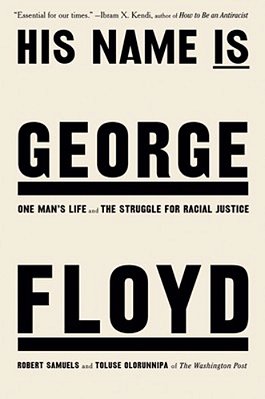 His Name Is George Floyd (Pulitzer Prize Winner): One Man's Life And The Struggle For Racial Justice-..