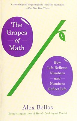The Grapes Of Math: How Life Reflects Numbers And Numbers Reflect Life-..