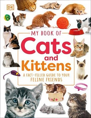My Book Of Cats And Kittens: A Fact-Filled Guide To Your Feline Friends-..
