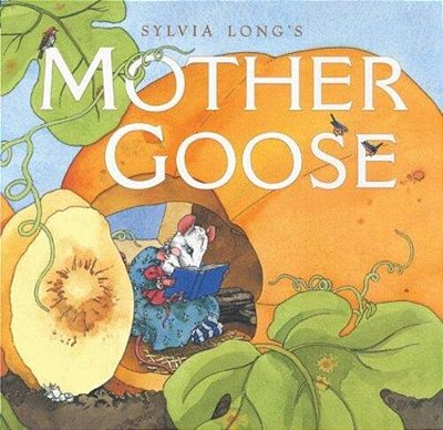 Sylvia Long's Mother Goose: (Nursery Rhymes For Toddlers, Nursery Rhyme Books, Rhymes For Kids)-..