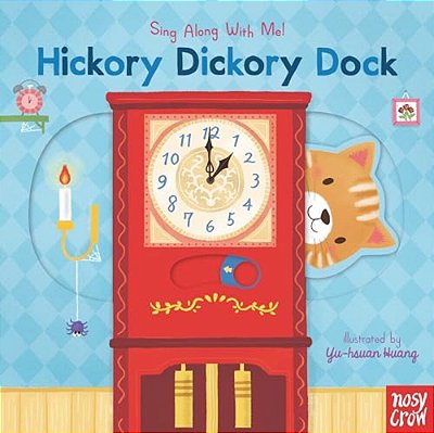 Hickory Dickory Dock: (A Classic Nursery Rhyme Board Book With Interactive Sliders And Qr Code For Instrumental And Vocal Versions - For Babies And To-..
