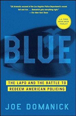 Blue: The Lapd And The Battle To Redeem American Policing-..