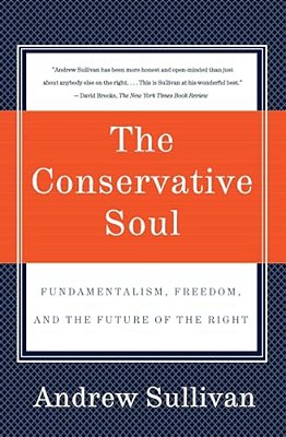 The Conservative Soul: Fundamentalism, Freedom, And The Future Of The Right-..