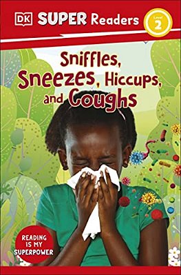 Dk Super Readers Level 2 Sniffles, Sneezes, Hiccups, And Coughs-..