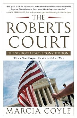 The Roberts Court: The Struggle For The Constitution-..