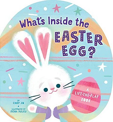 What's Inside The Easter Egg?: A Lift-The-flap Book-..