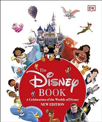 The Disney Book New Edition: A Celebration Of The World Of Disney: Centenary Edition-..
