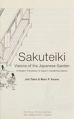 Sakuteiki: Visions Of The Japanese Garden: A Modern Translation Of Japan's Gardening Classic-..