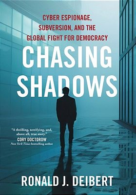 Chasing Shadows: Cyber Espionage, Subversion, And The Global Fight For Democracy-..