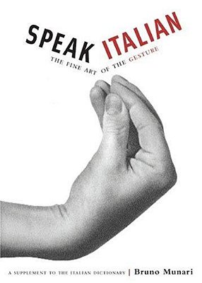 Speak Italian: The Fine Art Of The Gesture-..