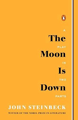The Moon Is Down: A Play In Two Parts-..