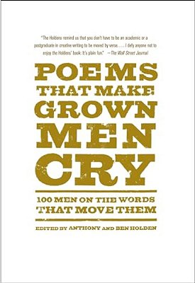 Poems That Make Grown Men Cry: 100 Men On The Words That Move Them-..