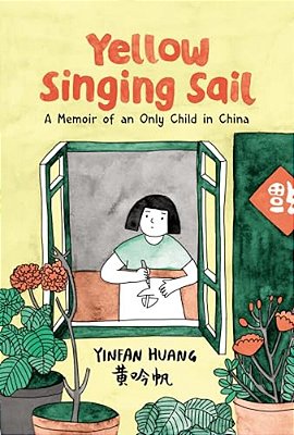 Yellow Singing Sail: A Memoir Of An Only Child In China-..