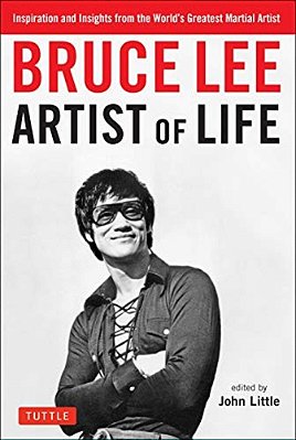 Bruce Lee Artist Of Life: Inspiration And Insights From The World's Greatest Martial Artist-..