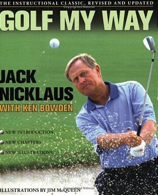 Golf My Way: The Instructional Classic, Revised And Updated-..