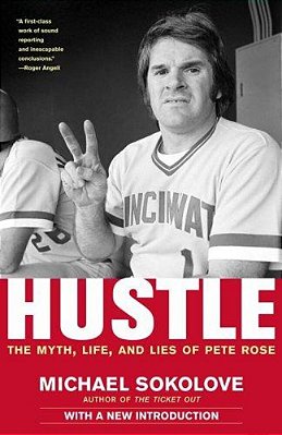 Hustle: The Myth, Life, And Lies Of Pete Rose-..