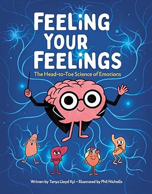 Feeling Your Feelings: The Head-To-toe Science Of Emotions-..