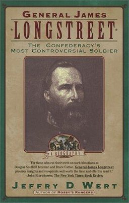 General James Longstreet: The Confederacy's Most Controversial Soldier-..