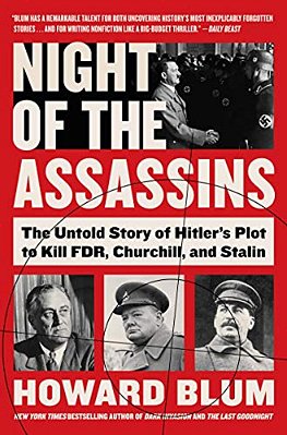 Night Of The Assassins: The Untold Story Of Hitler's Plot To Kill Fdr, Churchill, And Stalin-..