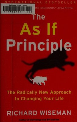 The As If Principle: The Radically New Approach To Changing Your Life-..