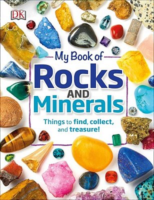 My Book Of Rocks And Minerals: Things To Find, Collect, And Treasure-..