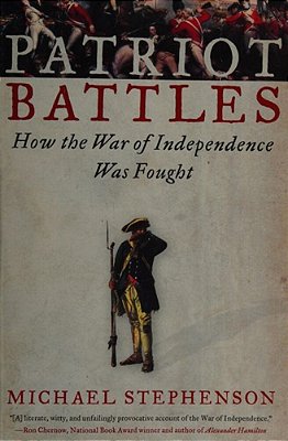 Patriot Battles: How The War Of Independence Was Fought-..