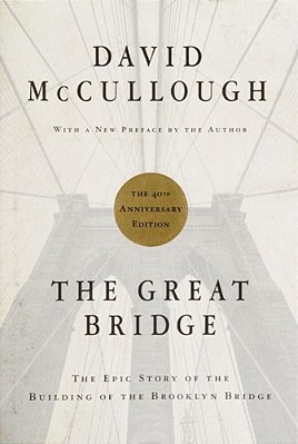 The Great Bridge: The Epic Story Of The Building Of The Brooklyn Bridge-..