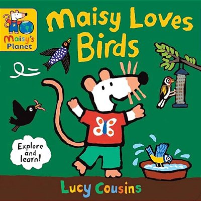 Maisy Loves Birds: A Maisy's Planet Book: A Maisy's Planet Book (Educational Board Book About Birds In Springtime - For Toddlers And Kids Ages 1-3)-..