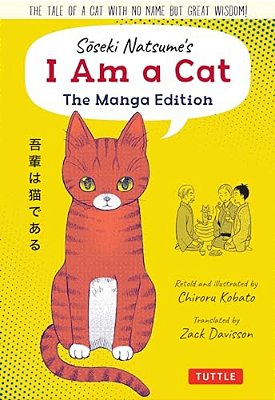 Soseki Natsume's I Am A Cat: The Manga Edition: The Tale Of A Cat With No Name But Great Wisdom!-..