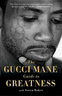 The Gucci Mane Guide To Greatness-..