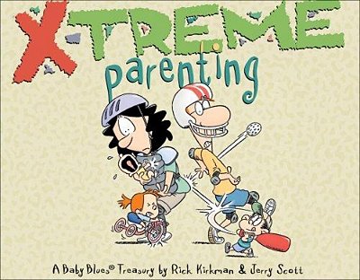 X-Treme Parenting: A Baby Blues Treasury Volume 28-..