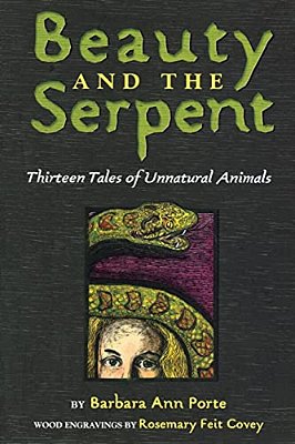 Beauty And The Serpent: Thirteen Tales Of Unnatural Animals-..