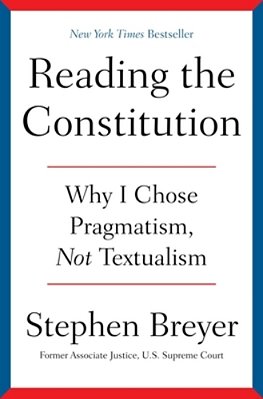 Reading The Constitution: Why I Chose Pragmatism, Not Textualism-..