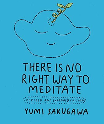 There Is No Right Way To Meditate: Revised And Expanded Edition-..