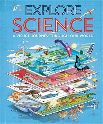 Explore: Science: A Visual Journey Through Our World-..