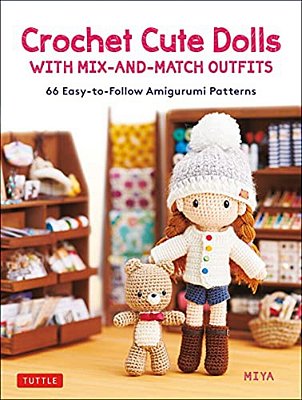 Crochet Cute Dolls With MIX-And-match Outfits: 66 Adorable Amigurumi Patterns-..