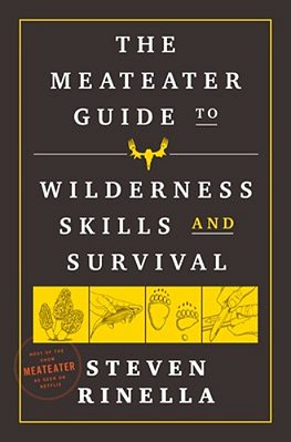 The Meateater Guide To Wilderness Skills And Survival-..