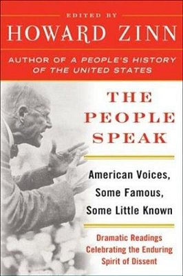 The People Speak: American Voices, Some Famous, Some Little Known: Dramatic Readings Celebrating The Enduring Spirit Of Dissent-..