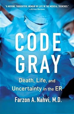 Code Gray: Death, Life, And Uncertainty In The Er-..