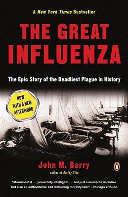 The Great Influenza: The Story Of The Deadliest Pandemic In History-..