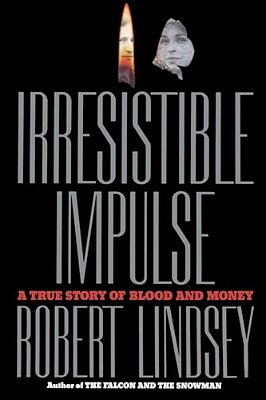 Irresistible Impulse: A True Story Of Blood And Money-..