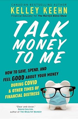 Talk Money To Me: Save Well, Spend Some, And Feel Good About Your Money-..