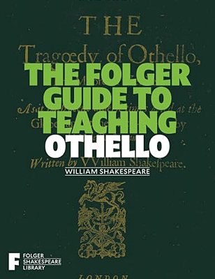 The Folger Guide To Teaching Othello-..