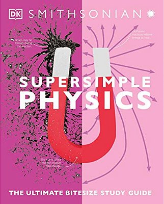 Super Simple Physics: The Ultimate Bitesize Study Guide-..