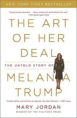 The Art Of Her Deal: The Untold Story Of Melania Trump-..