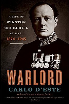 Warlord: A Life Of Winston Churchill At War, 1874-1945-..