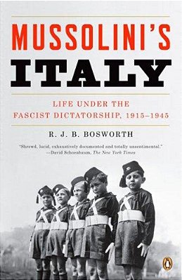 Mussolini's Italy: Life Under The Fascist Dictatorship, 1915-1945-..
