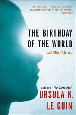The Birthday Of The World: And Other Stories-..